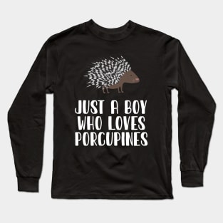 Just A Boy Who Loves Porcupines Long Sleeve T-Shirt